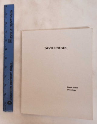 Item #181286 Devil Houses: Frank Jones Drawings. William Steen