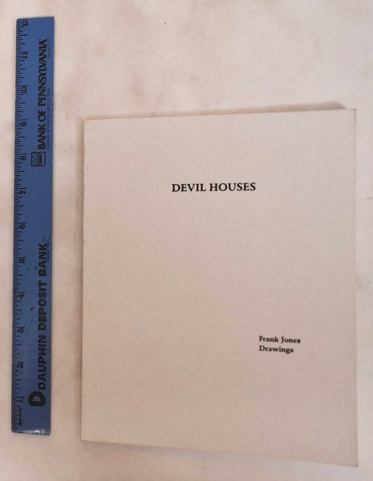 Item #181286 Devil Houses: Frank Jones Drawings. William Steen.
