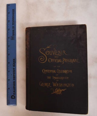 Item #181297 Souvenir And Official Programme Of The Centennial Celebration Of George Washington's...