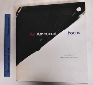 Item #181317 An American focus: the Anderson Graphics Arts Collection. Karin Breuer