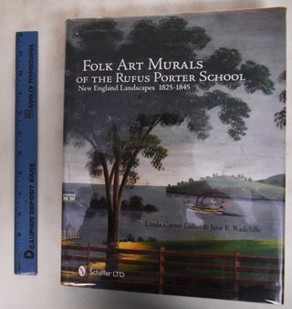 Item #181319 Folk Art Murals of Rufus Porter School: New England Landscapes, 1825-1845. Linda...