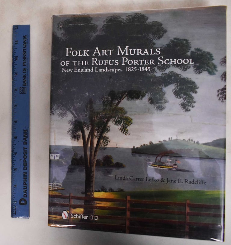 Item #181319 Folk Art Murals of Rufus Porter School: New England Landscapes, 1825-1845. Linda Carter Lefko, Jane E. Radcliffe.