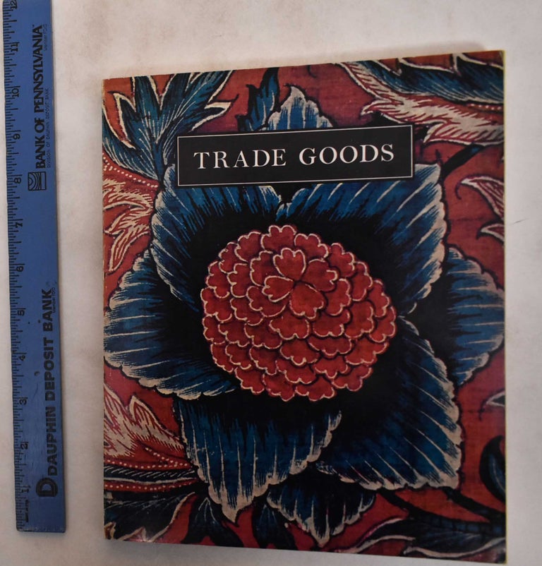 Item #181329 Trade Goods: A Study of Indian Chintz in the Collection of the Cooper-Hewitt Museum of Decorative Arts and Design. Alice Beer Baldwin.