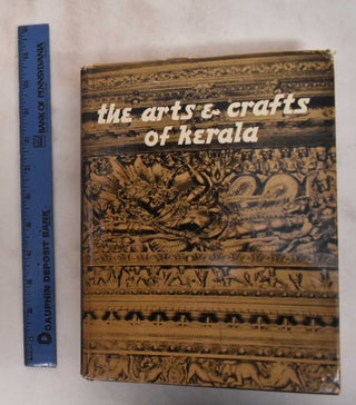 Item #181331 The Arts and Crafts of Kerala. Stella Kramrisch, J H. Cousins