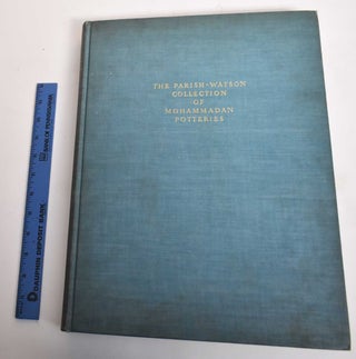 Item #181343 The Parish-Watson Collection of Mohammadan Potteries. Riefstahl R. Meyer