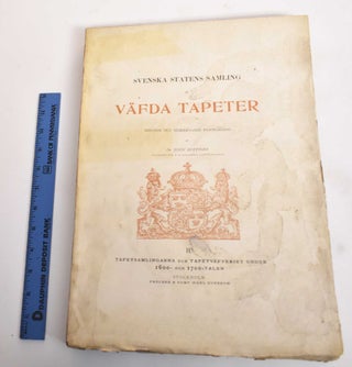 Item #181346 Svenska statens samling af vafda tapeter, Historik och beskrifvande forteckning:...