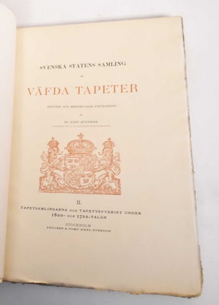 Svenska statens samling af vafda tapeter, Historik och beskrifvande forteckning: Volume 2, Tapetsamlingarna och tapetväfveriet under 1600- och 1700- talen