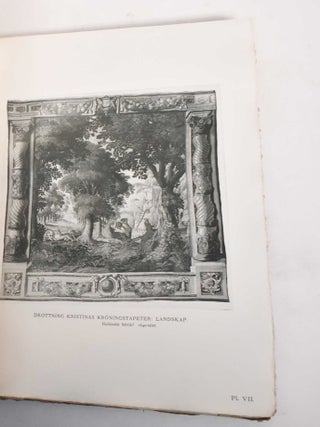 Svenska statens samling af vafda tapeter, Historik och beskrifvande forteckning: Volume 2, Tapetsamlingarna och tapetväfveriet under 1600- och 1700- talen