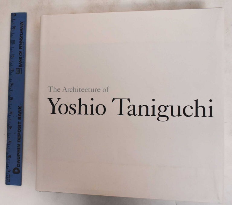 Item #181384 The Architecture of Yoshio Taniguchi. Yoshio Taniguchi.
