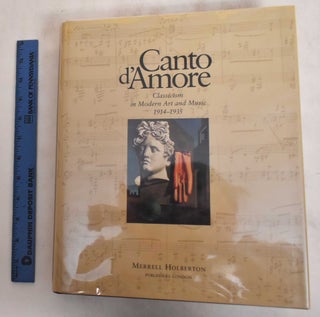 Item #181389 Canto D'Amore: Classicism in Modern Art and Music 1914-1935. Gottfried Boehm, Ulrich...