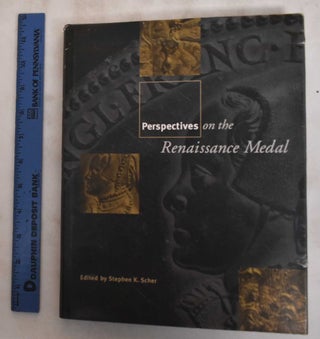 Item #181409 Perspectives on the Renaissance Medal. Stephen K. Scher