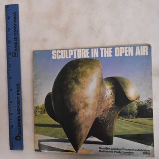 Item #181462 Sculpture in the Open Air: An Exhibition of Contemporary British Sculpture. Greater...