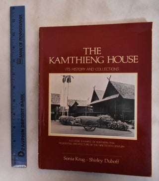 Item #181515 The Kamthieng House: Its History And Collections. Sonia Krug, Shirley Duboff