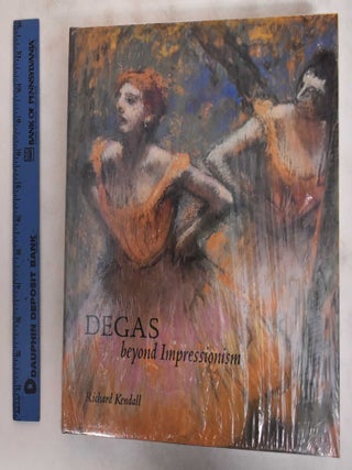 Item #181568 Degas: Beyond Impressionism. Richard Kendall