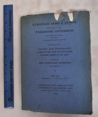 Item #181576 European arms & armor of the XV-XVIII century: Theodore Offerman - Nov. 11-13, 1937....