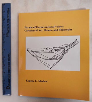 Item #181588 Parade of Unconventional Voices: Cartoons of Art, Humor, and Philosophy. Eugene L....