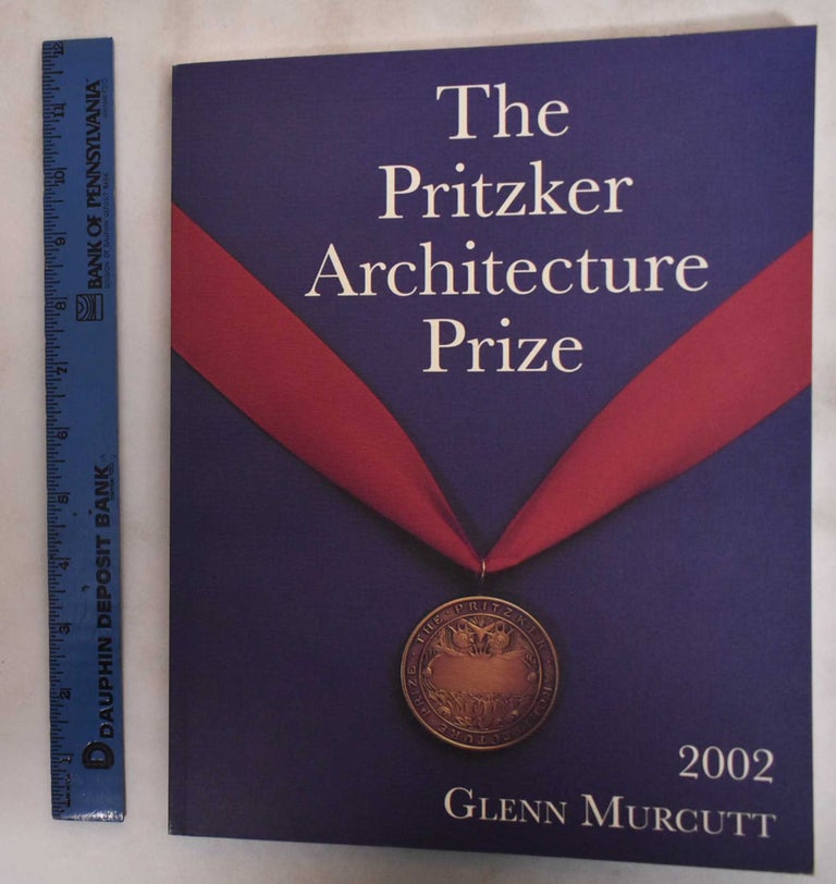 Item #181593 The Pritzker Architecture Prize, 2002: Presented to Glenn Marcus Mucutt. Glenn Marcus Murcutt.