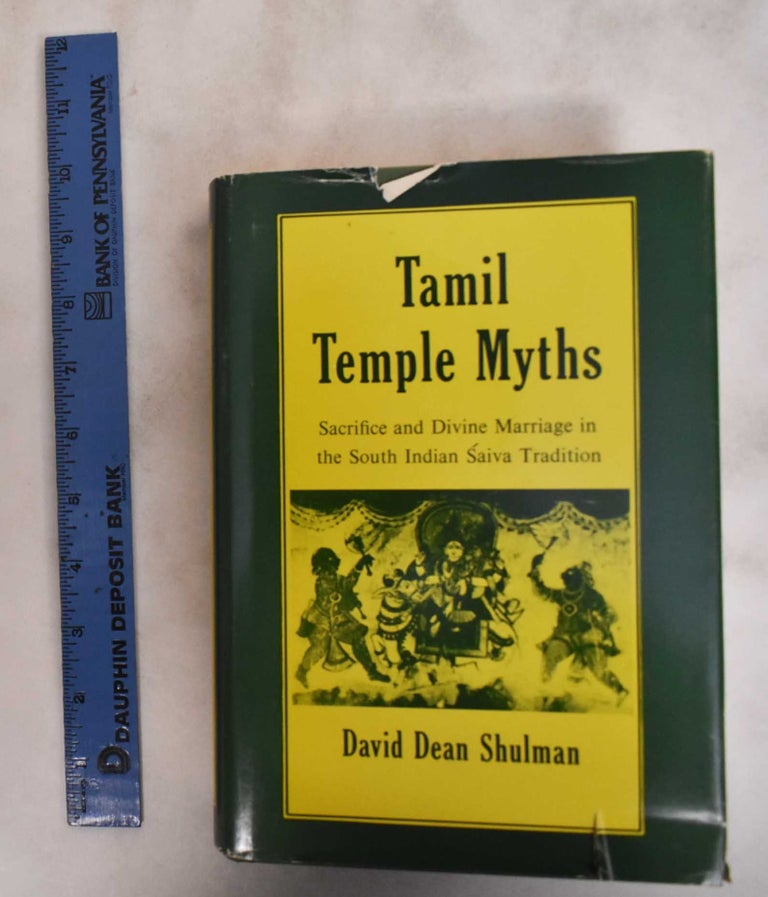 Item #181602 Tamil Temple Myths: Sacrifice and Divine Marriage in the South Indian Saiva Tradition. David Shulman Dean.