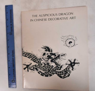 Item #181623 The Auspicious Dragon in Chinese Decorative Art. Sandra Grant Carr, Catherine...