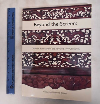 Item #181632 Beyond the Screen: Chinese Furniture of the 16th and 17th Centuries. Nancy Berliner