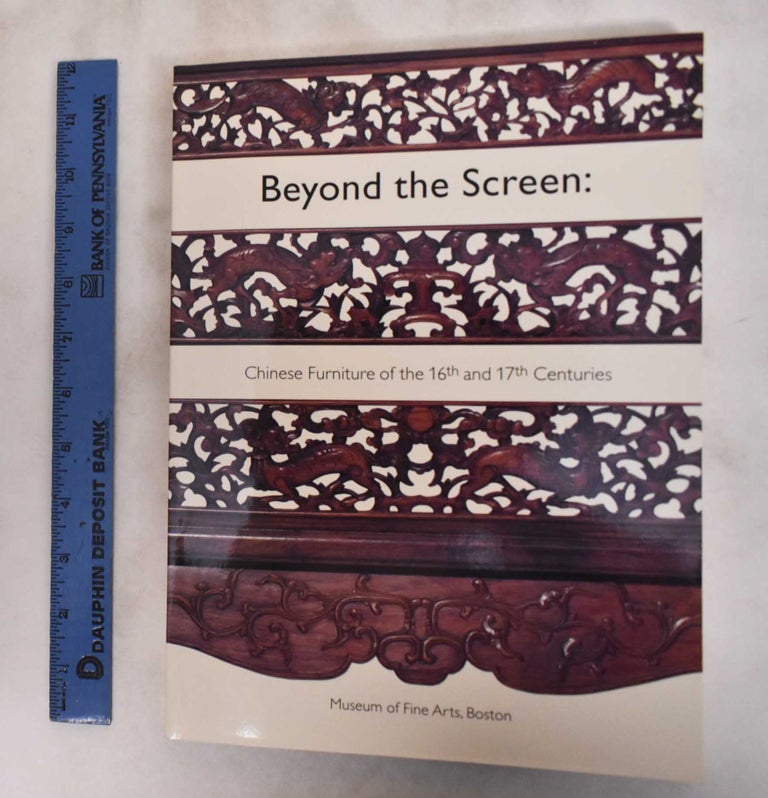 Item #181632 Beyond the Screen: Chinese Furniture of the 16th and 17th Centuries. Nancy Berliner.