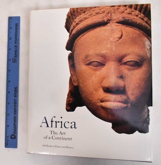 Item #181647 Africa: The Art Of A Continent, 100 Works Of Power And Beauty. Thomas Krens, Kwame...