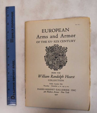 Item #181658 European Arms & Armor of the XV-XIX century : from the William Randolph Hearst...