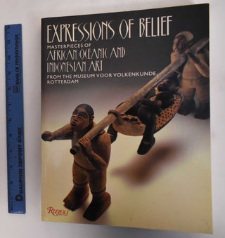 Item #181737 Expression of Belief: Masterpieces of African, Oceanic and Indonesian Art from the...
