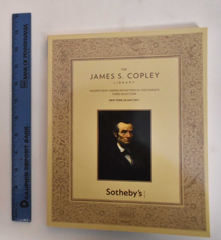 Item #181753 The James S. Copley Library: Magnificent American Historical Documents, Third Selection. Sotheby's, Firm.