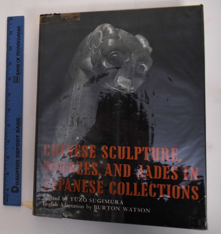 Item #181768 Chinese Sculpture, Bronzes, and Jades in Japanese Collections. Yuzo Sugimura, Burton Watson.