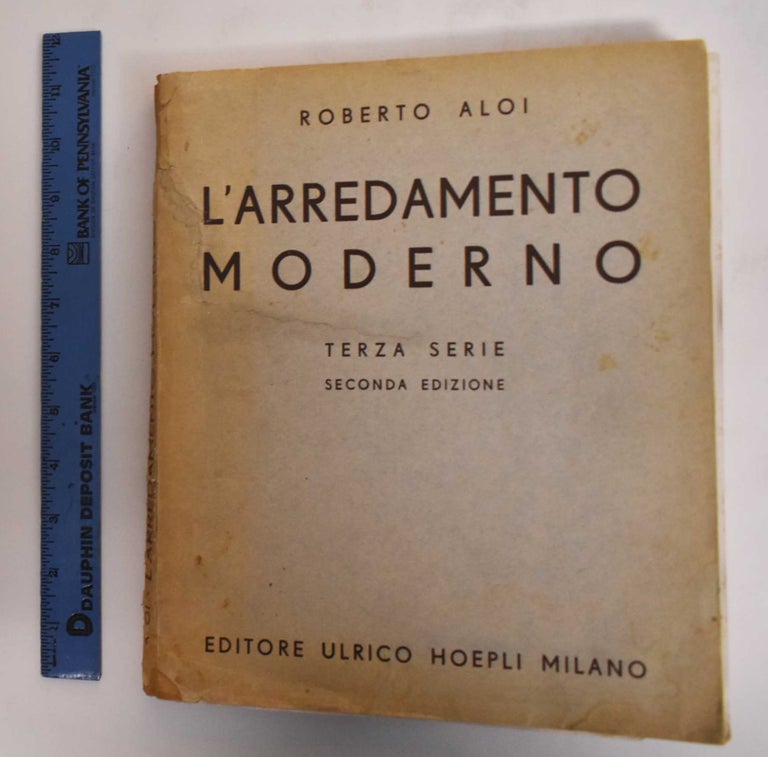 Item #181774 L'Arredamento Moderno; Terza Serie, Trecento Artisti, Venti Nazioni. Roberto Aloi.