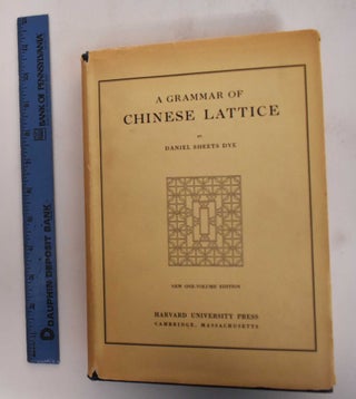 Item #181821 A Grammar of Chinese Lattice. Daniel Sheets Dye
