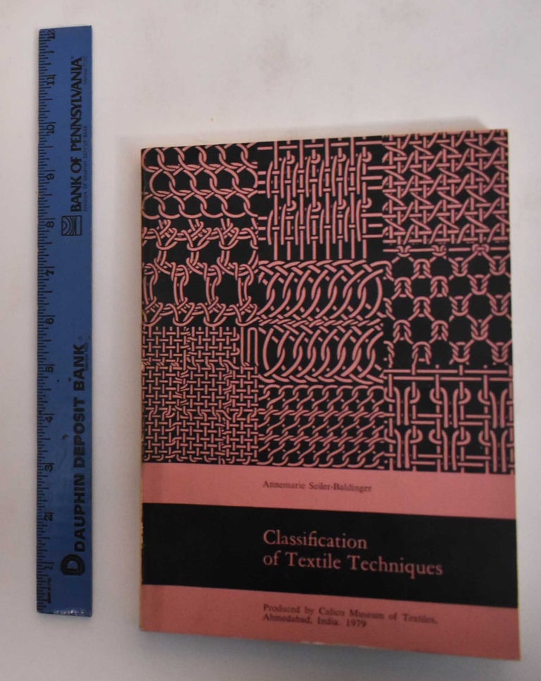 Item #181823 Classification of Textile Techniques. Annemarie Seiler-Baldinger.