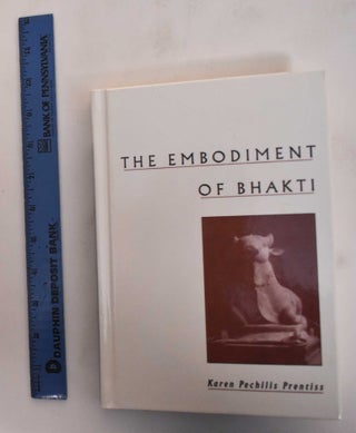 Item #181828 The Embodiment of Bhakti. Karen Pechilis-Prentiss