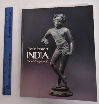 Item #181836 The Sculpture of India, 3000 BC - 1300 AD. Pramod Chandra