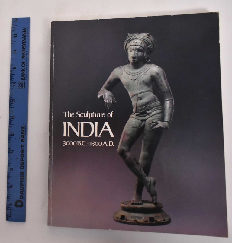 Item #181836 The Sculpture of India, 3000 BC - 1300 AD. Pramod Chandra.