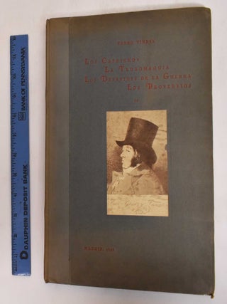Los Caprichos. La Tauromaquia. Los Desastres de la Guerra. Los Proverbios. De Don Francisco Goya, Pedro Vindel.