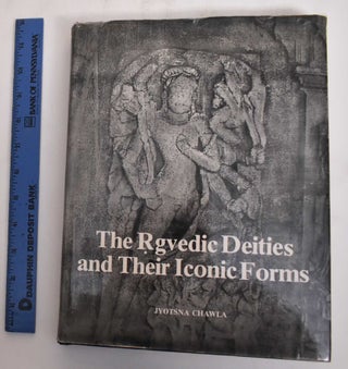 Item #181860 The Rgvedic Deities and Their Iconic Forms. Jyotsna Chawla
