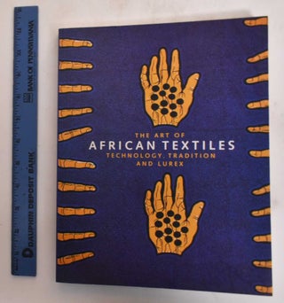 Item #181883 The Art of African Textiles: Technology, Tradition and Lurex. John Picton