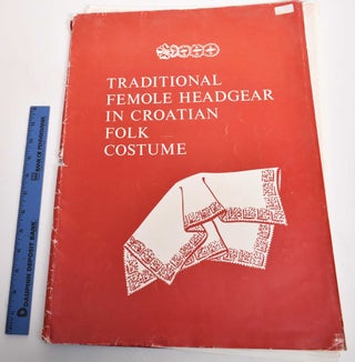 Item #181887 Traditional Femole Headgear in Croatian Folk Costume (Traditional Female Headgear...