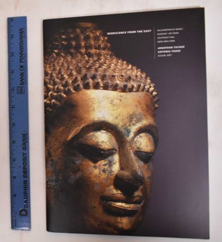 Item #181906 Iridescence From the East: An Exhibition Of Mainly Buddhist Art From Southeast Asia,...