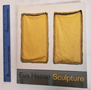 Item #181923 Eva Hesse: Sculpture. Elisabeth Sussman, Eva Hesse, Fred Wasserman