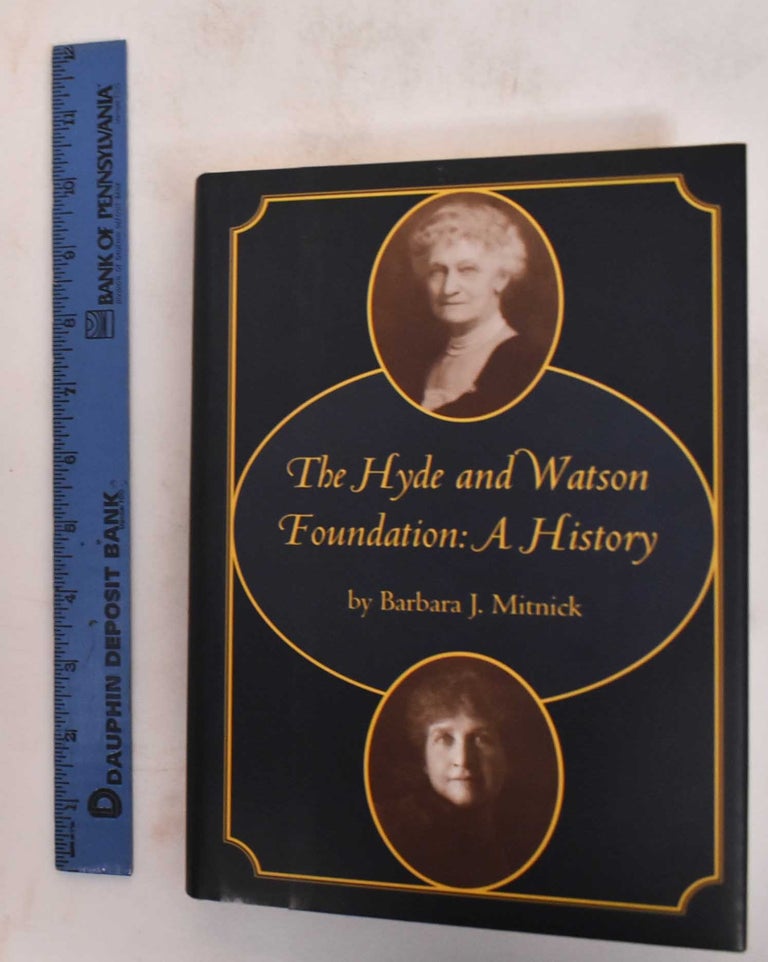 Item #181935 The Hyde and Watson Foundation: A History. Barbara J. Mitnick.