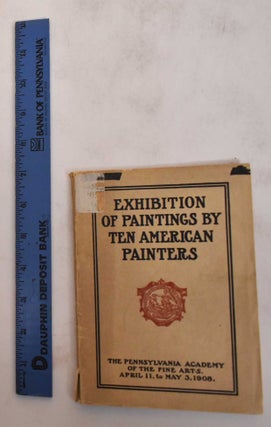 Item #181958 Catalogue of The Exhibition of Paintings by Ten American Painters