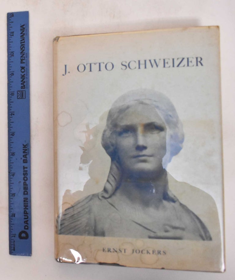 Item #181972 J. Otto Schweizer: The Man and His Work. Ernst Jockers.