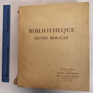 Item #181975 Bibliotheque Henri Beraldi. Troisieme Partie. Epoque Romantique, Editions...