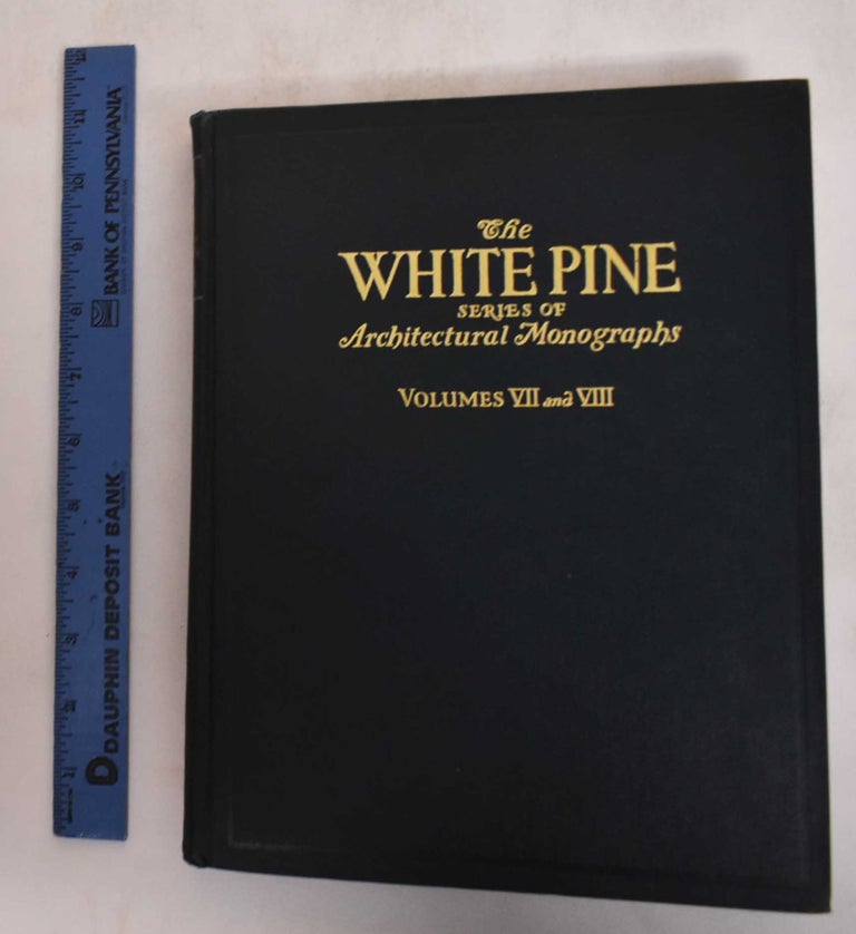 Item #181976 The White Pine Series of Architectural Monographs (Volumes VII and VIII). Russell F. Whitehead.