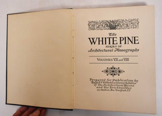 The White Pine Series of Architectural Monographs (Volumes VII and VIII)