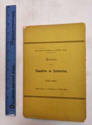 Item #181984 Pennsylvania Academy of the Fine Arts; Circular of the committee on instruction,...
