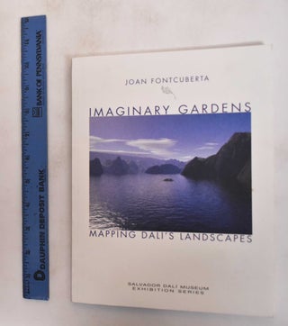 Item #182018 Joan Fontcuberta: Imaginary Gardens: Mapping Dali's Landscapes. William Jeffett,...